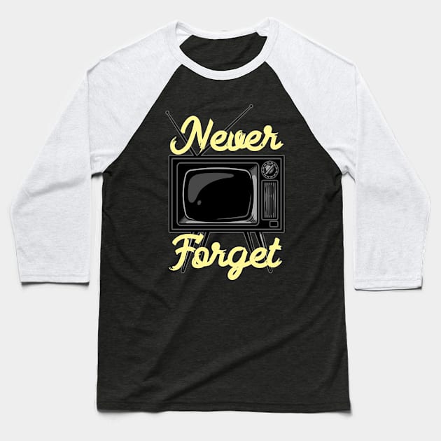 Never Forget TV Baseball T-Shirt by Foxxy Merch